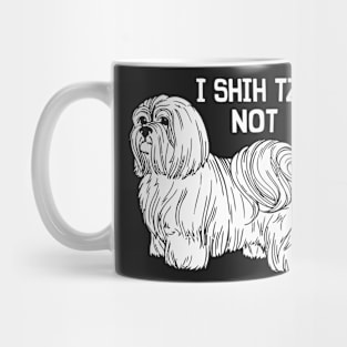 I Shih Tzu Not Mug